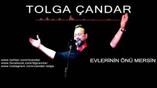 Tolga Çandar - Evlerinin Önü Mersin ( Official Audio )