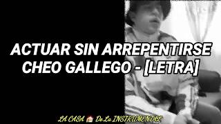 Cheo Gallego - ACTUAR SIN ARREPENTIRSE [LETRA]