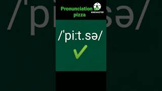 commonly mispronounced word in English spoken.... pizza