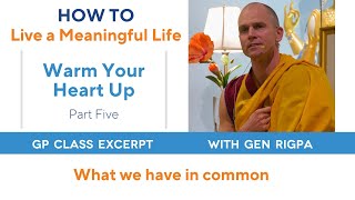 How to Live a Meaningful Life P5 Warm Your Heart Up_What We Have in Common