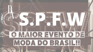 MINHA PRIMEIRA VEZ NO MAIOR EVENTO DE MODA DO BRASIL!!! | SPFW