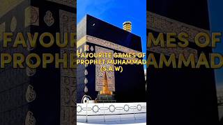 Favourite Games Of Prophet Muhammad (S.A.W) 🥀🕋  #Allah #youtubeshorts #islam #viral #success #foryou