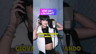 GIOVANNA GRAVANDO NOVA MÚSICA