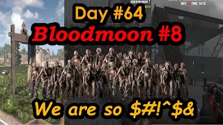 7 days to die - This Bloodmoon was ROUGH - Our bases got destroyed :(