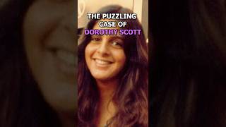 WHAT HAPPENED TO THIS WOMAN?? - The Dorothy Scott Case #funfacts #truecrime