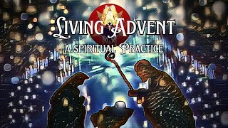 Living Advent- A Spiritual Practice