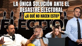 LA ÚNICA SOLUCIÓN ANTE EL DESASTRE ELECTORAL - ¿A qué no hacen esto?