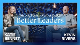 Strong Family Values Build Better Leaders | Ep. 33