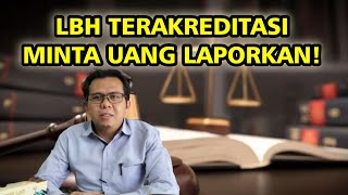 LBH TERAKREDITASI GRATIS LAPORKAN JIKA BAYAR