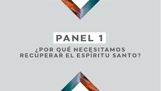 Panel 1: Entrevista con Miguel Núñez ¿Por qué necesitamos recuperar al Espíritu Santo?