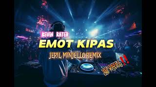 KEVIN RATER - EMOT KIPAS - [JERIL MINJELLO REMIX] PRIVAT NEWW!!2024