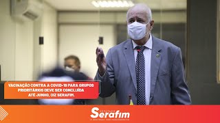 VACINA PARA GRUPOS PRIORITÁRIOS  DA COVID-19 DEVE SER FINALIZADA EM JUNHO.