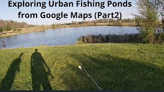 Exploring Fishing Ponds from GOOGLE MAPS (Part2)