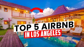 Top 5 Airbnb In Los Angeles 2022