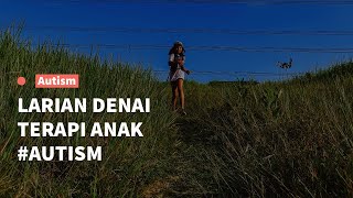 Larian denai sebagai terapi anak autism