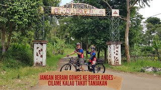 JANGAN BERANI GOWES KE BUPER ANDES - CILAME KALAU TAKUT TANJAKAN