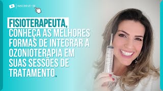 CONHEÇA AS MELHORES FORMAS DE INTEGRAR A OZONIOTERAPIA EM SUAS SESSÕES DE TRATAMENTO.