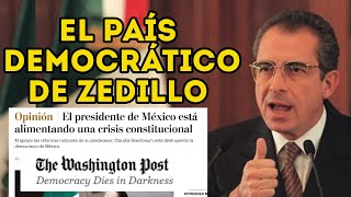 Ernesto Zedillo y su desfachatez con su artículo den el Washington post