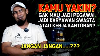 Kamu Yakin ❓❓Gak Mau Jadi Pegawai Atau Kerja Kantoran❓❓