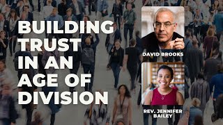 Building Trust in an Age of Division with David Brooks and Rev. Jennifer Bailey