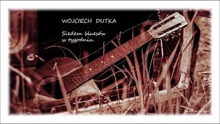 WOJCIECH DUTKA - Siedem bluesów w tygodniu.