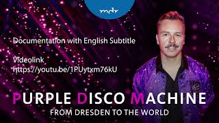 Purple Disco Machine - From Dresden to the World (with English Subtitle)