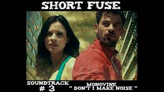 Short Fuse-Soundtrack 3 [Monovine: Don't I Make Noise]