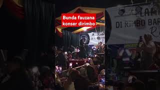 Bunda fauzana konser dirimbo