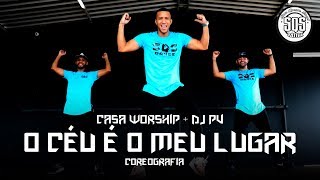 O Céu É O Meu Lugar - Casa Worship + DJ PV | SQS Coreografia Gospel