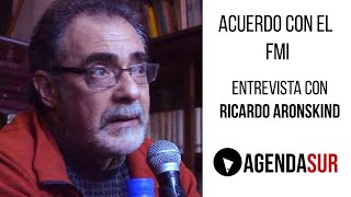 Acuerdo con el FMI. Entrevista a Ricardo Aronskind.