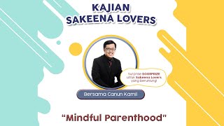 KAJIAN SAKEENA LOVERS MINDFUL PARENTHOOD