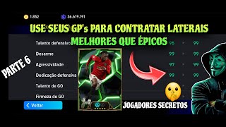 COMO USAR SEU GP PARA COMPRAR LATERAIS (LD) MELHORES QUE ÉPICOS - JOGADORES SECRETOS!🤫 PARTE 6