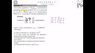 Q76 Uma matriz quadrada 𝐴 = [𝑎𝑖𝑗]𝑛×𝑛é antissimétricaquando 𝑎𝑖𝑗 = −𝑎𝑗𝑖 para todo i, 1 ≤ 𝑖 ≤ 𝑛 e para