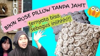 Cara membuat bantal tanpa dijahit - Rose Pillow Kece Badai LAYAK DIJUAL!!!