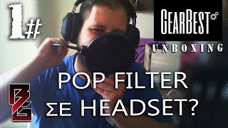 Pop Filter σε Headset? Gearbest Unboxing #1