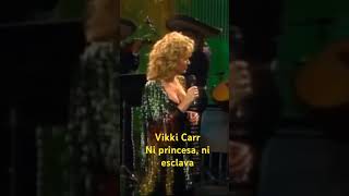 Vikki Carr. Ni princesa ni esclava