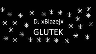 xblazejx - GLUTEK