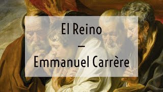 El Reino - Emmanuel Carrère | reseña