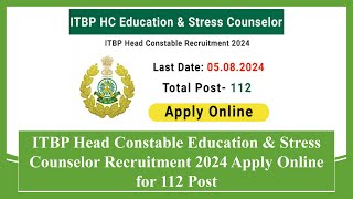 ITBP Head Constable Education & Stress Counselor Recruitment 2024 Apply Online for 112 Post #jobs