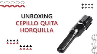 UNBOXING DEL CEPILLO QUITA HORQUILLA