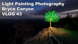 Light Painting in Bryce Canyon - Light Painting VLOG 43