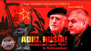 Adio, Rusia! Republica Moldova spune ”DA!” la Referendum! - Reflector Podcast Episodul 8