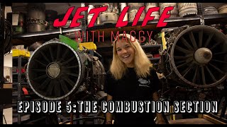 Jet Life with Maggy Episode 5: The Combustion Section