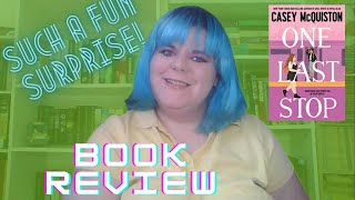 Where I've Been and One Last Stop Book Review by Casey McQuiston