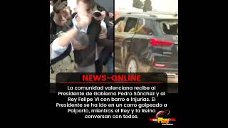 #NewsOnline📰 - #España ▶️ La comunidad valenciana recibe al Presidente y al Rey con barro e injurias