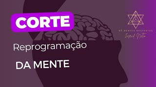 Reprogramação da mente. #corte #reprogramacaoemocional #segundaterapêutica