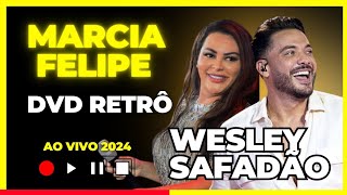 Dvd Retrô Márcia Felipe Recife 2024 - Part. Wesley safadão