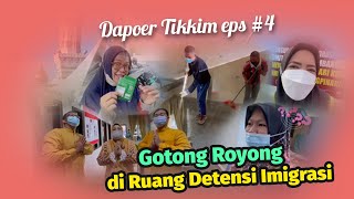 Vlog Dapoer Tikkim eps#4 - Gotong Royong di Ruang Detensi Imigrasi