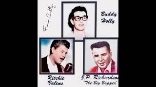 Richie Valens …La Bamba , Buddy Holly… That ‘ ll Be The Day , Big Bopper…Chantilly Lace