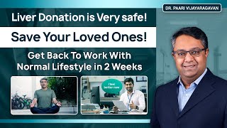 Liver Donation is Very safe! Save Your Loved Ones! Get Back To Work With Normal Lifestyle in 2 Weeks